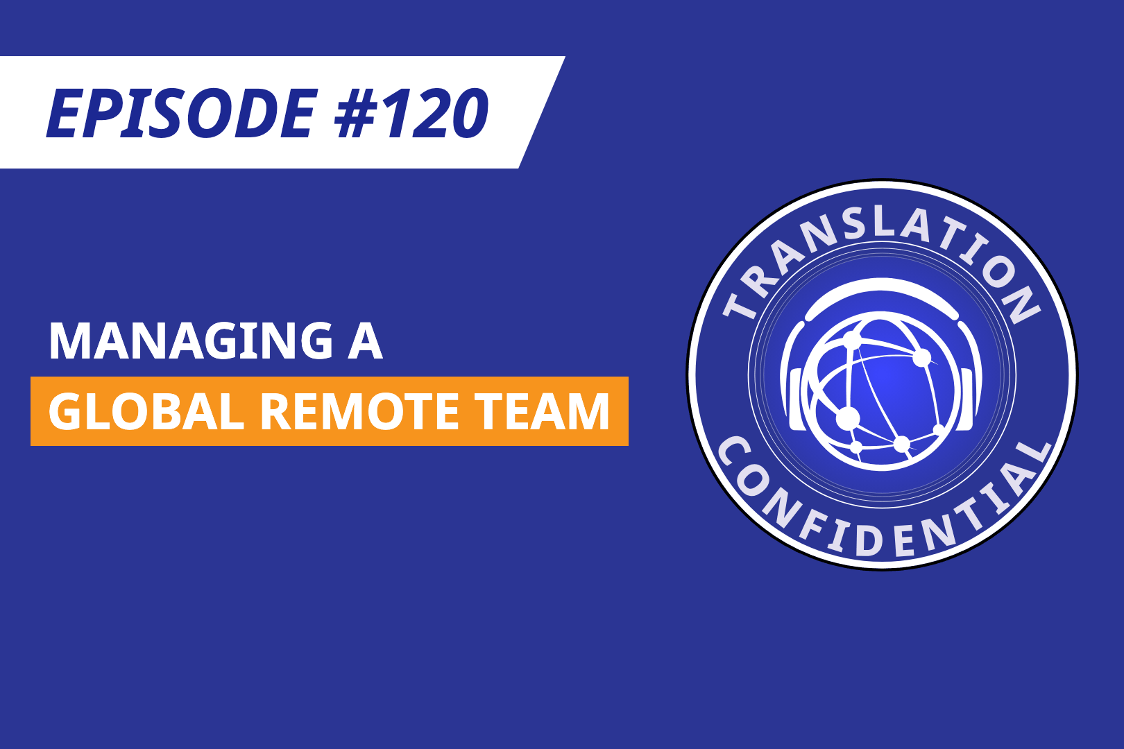 EP 120 — Managing a Global Remote Team thumbnail