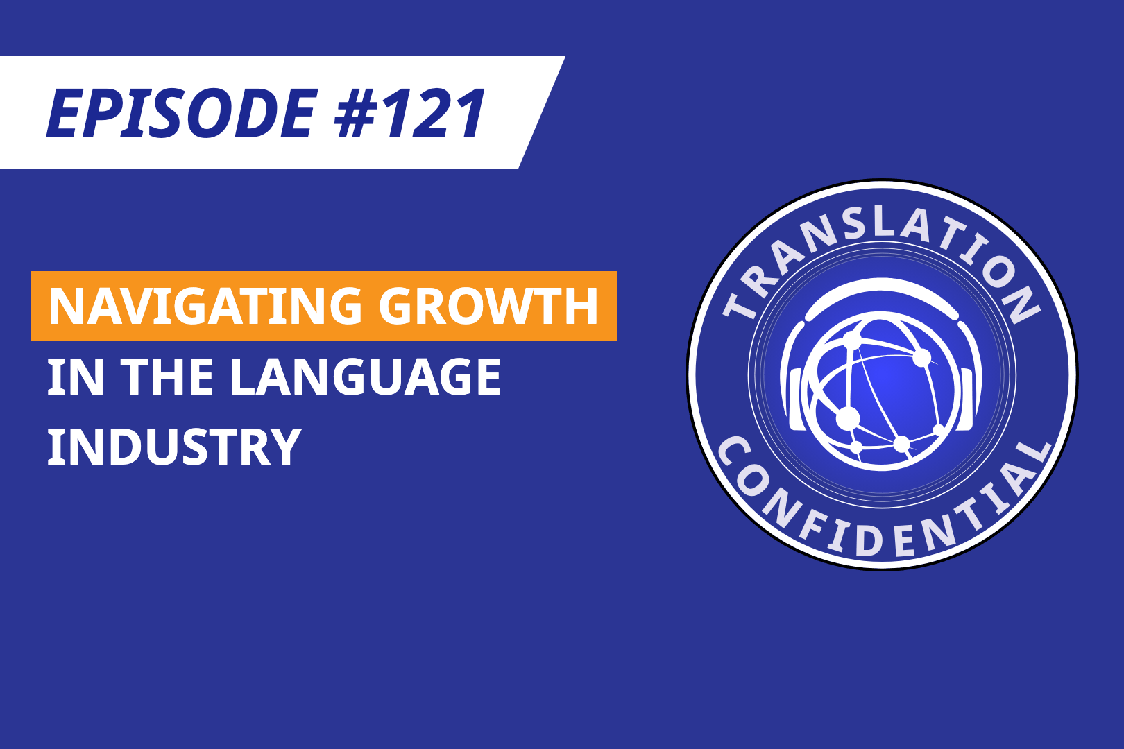 EP 121 — Navigating Growth in the Language Industry thumbnail