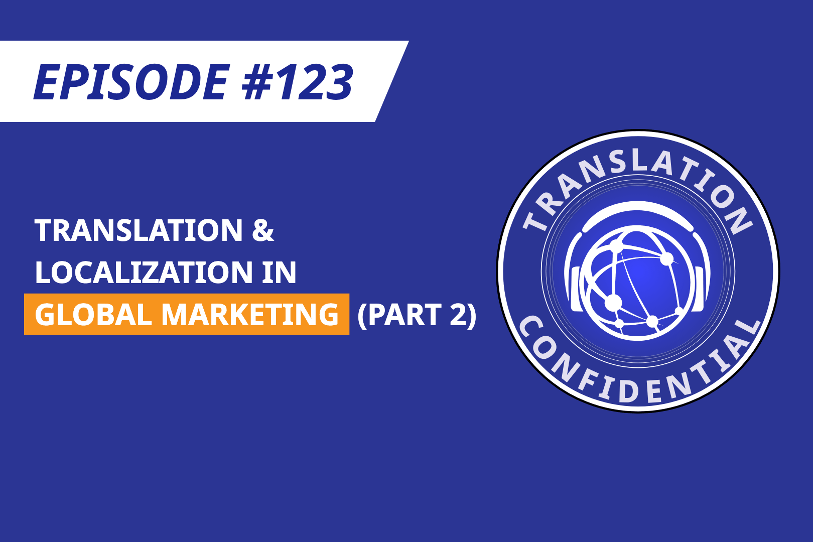EP 123 — Translation & Localization in Global Marketing (Part 2) thumbnail