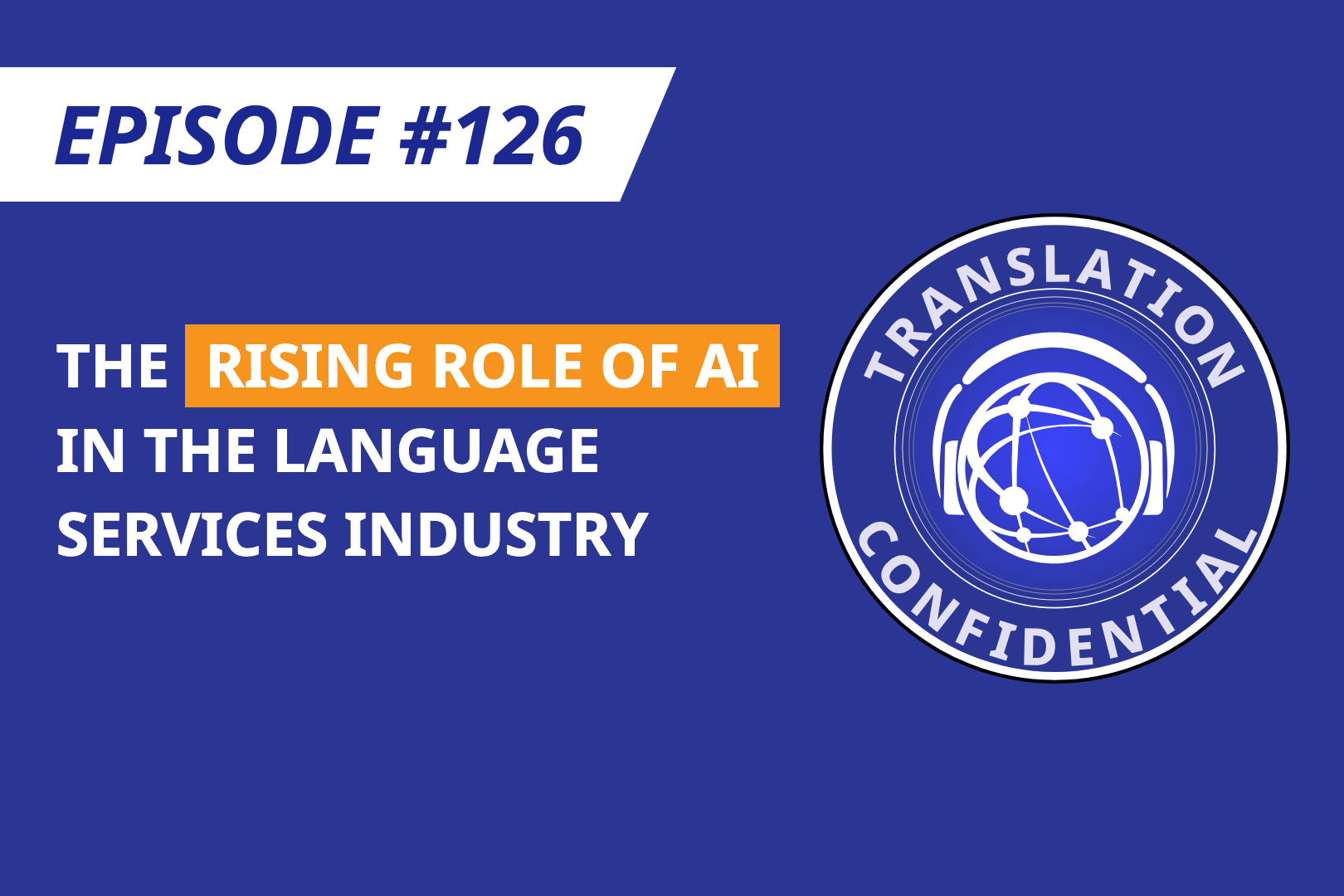 EP 126 — The Rising Role of AI in the Language Services Industry thumbnail
