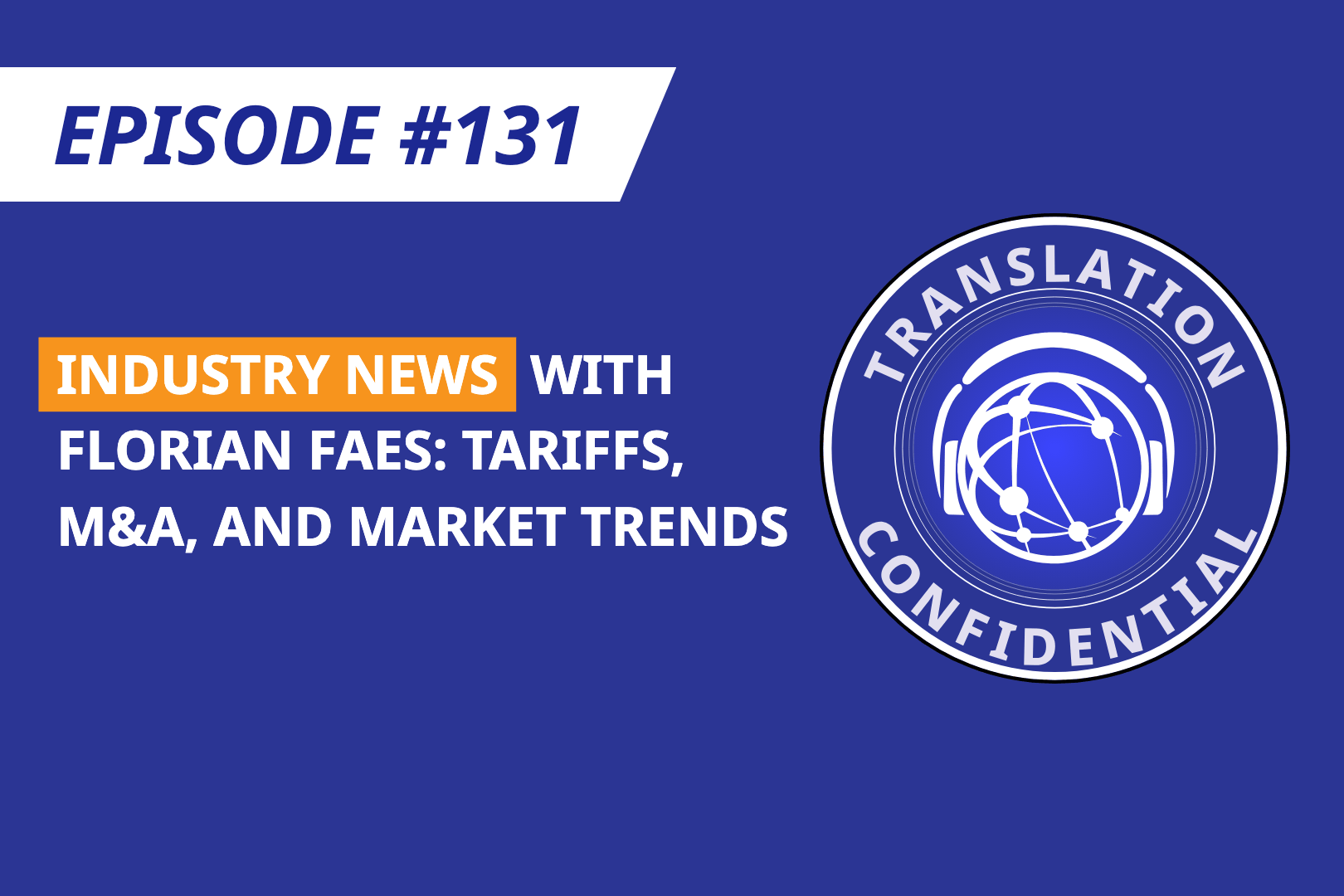 EP 131 — Industry News with Florian Faes: Tariffs, M&A, and Market Trends thumbnail