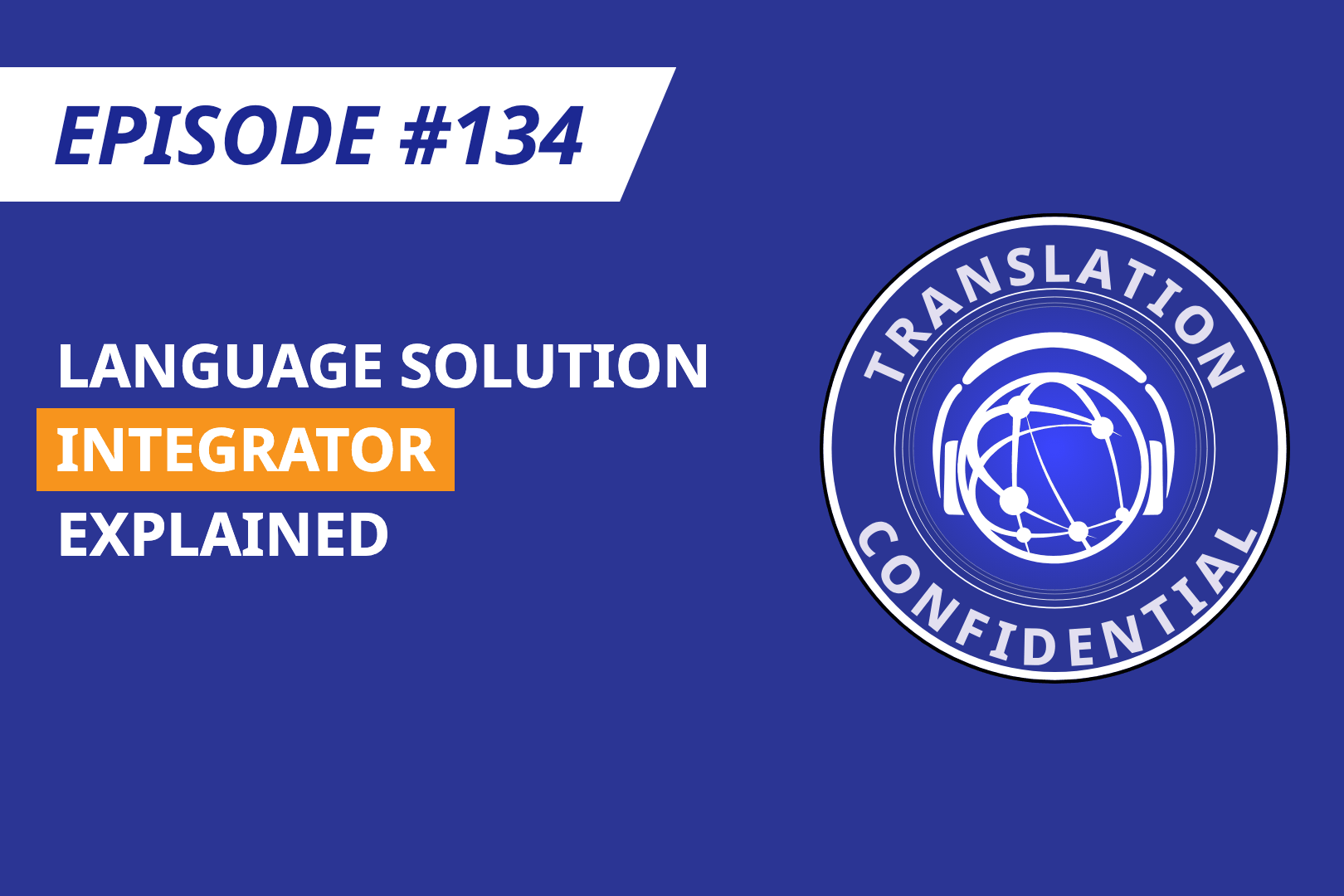 EP 134 — Language Solution Integrator Explained thumbnail