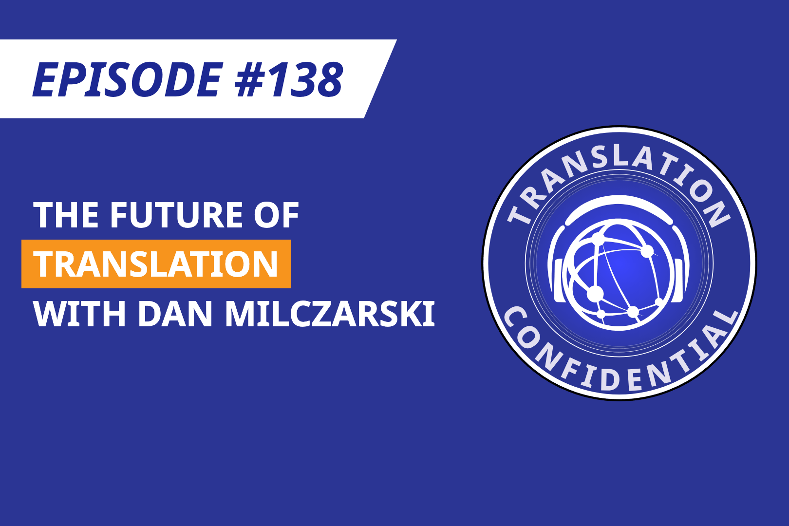 EP 138 — The Future of Translation with Dan Milczarski thumbnail