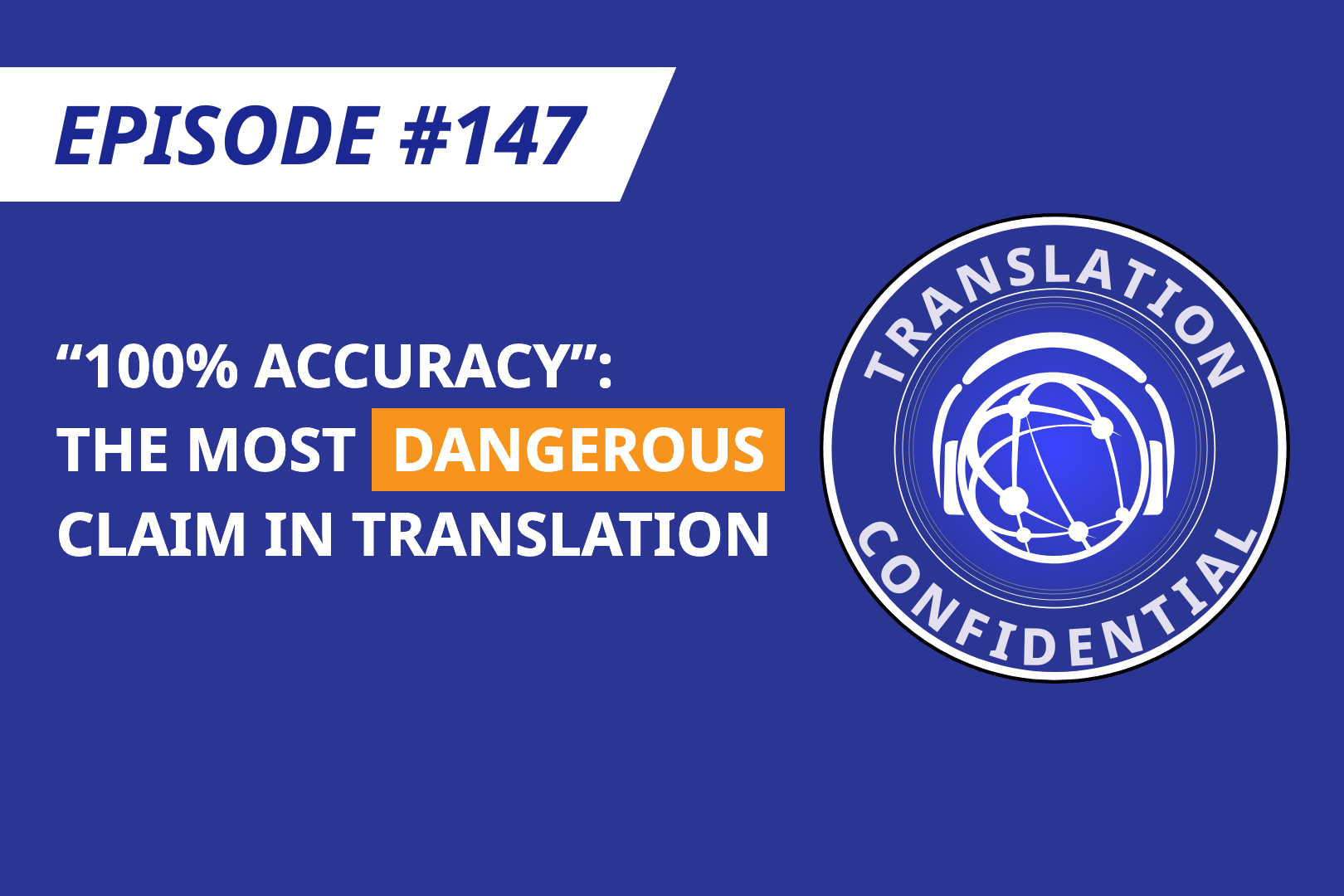 EP 147 — "100% Accuracy": The Most Dangerous Claim in Translation thumbnail