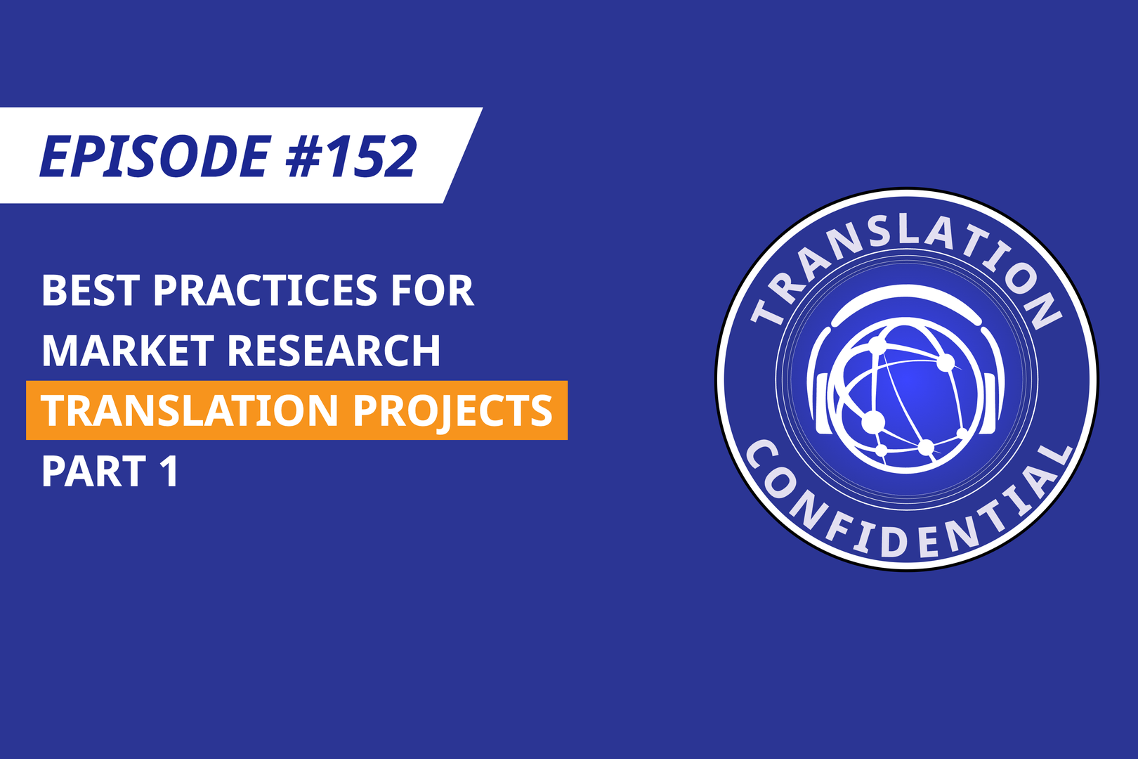 EP 152 — Best Practices for Market Research Translation Projects (Part 1) thumbnail