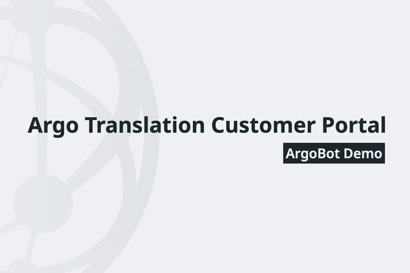Argo Translation Customer Portal ArgoBot Demo video