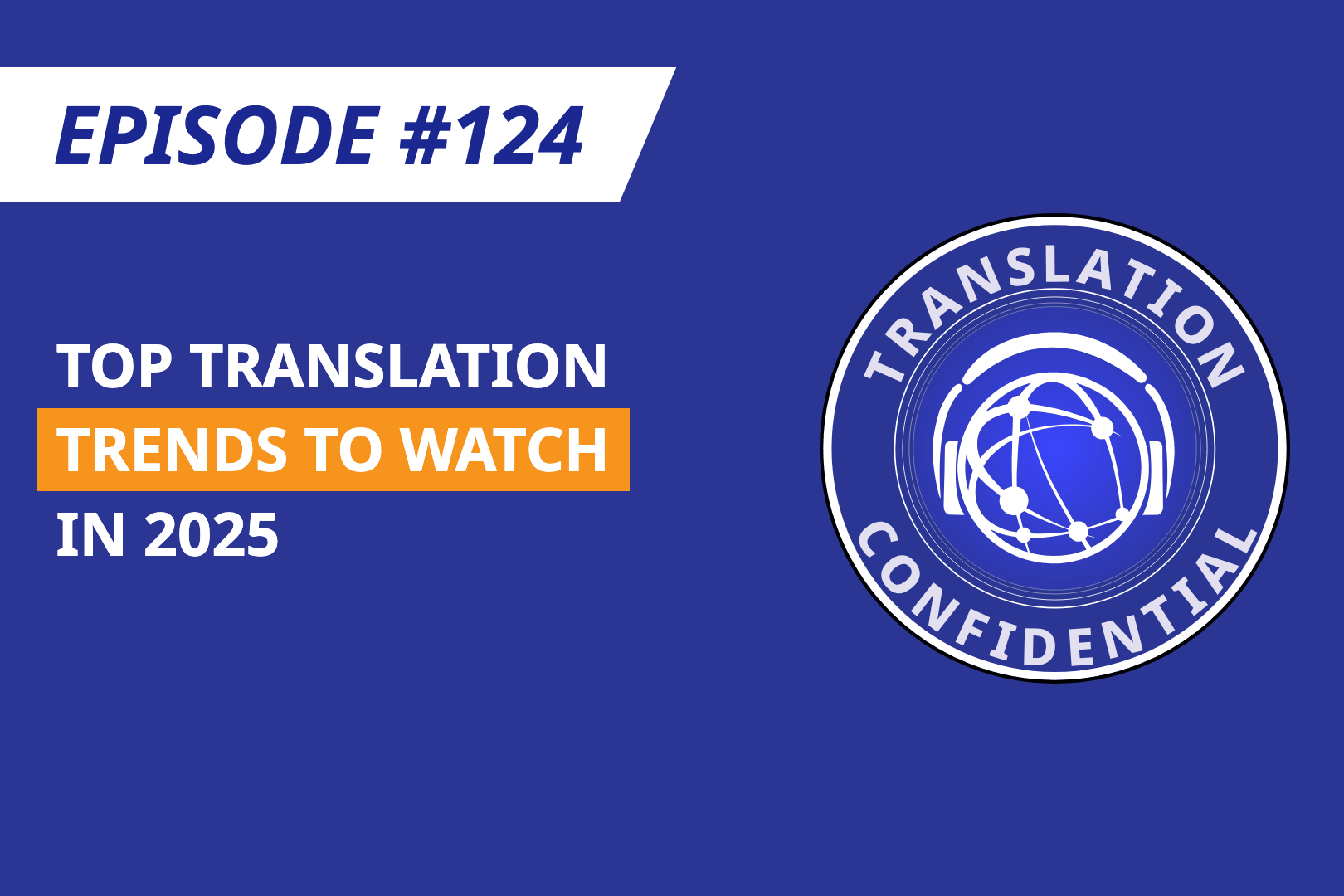 EP 124 — Top Translation Trends to Watch in 2025 thumbnail