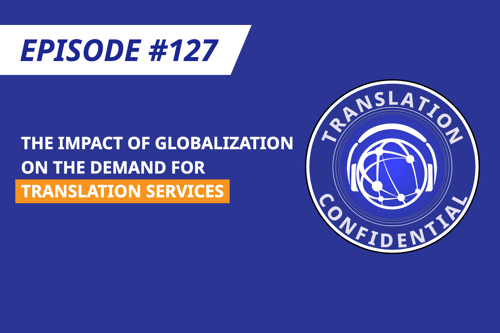 EP 127 — The Impact of Globalization on the Demand for Translation Services thumbnail