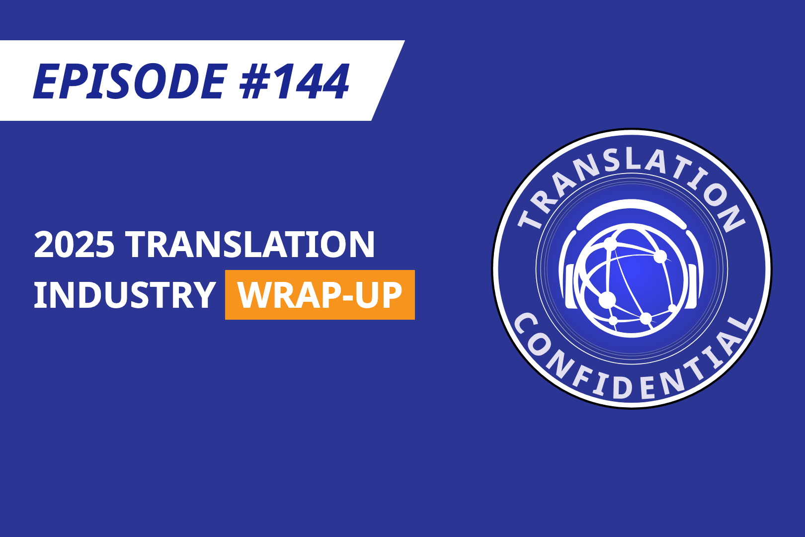 EP 144 — 2025 Translation Industry Wrap-Up thumbnail