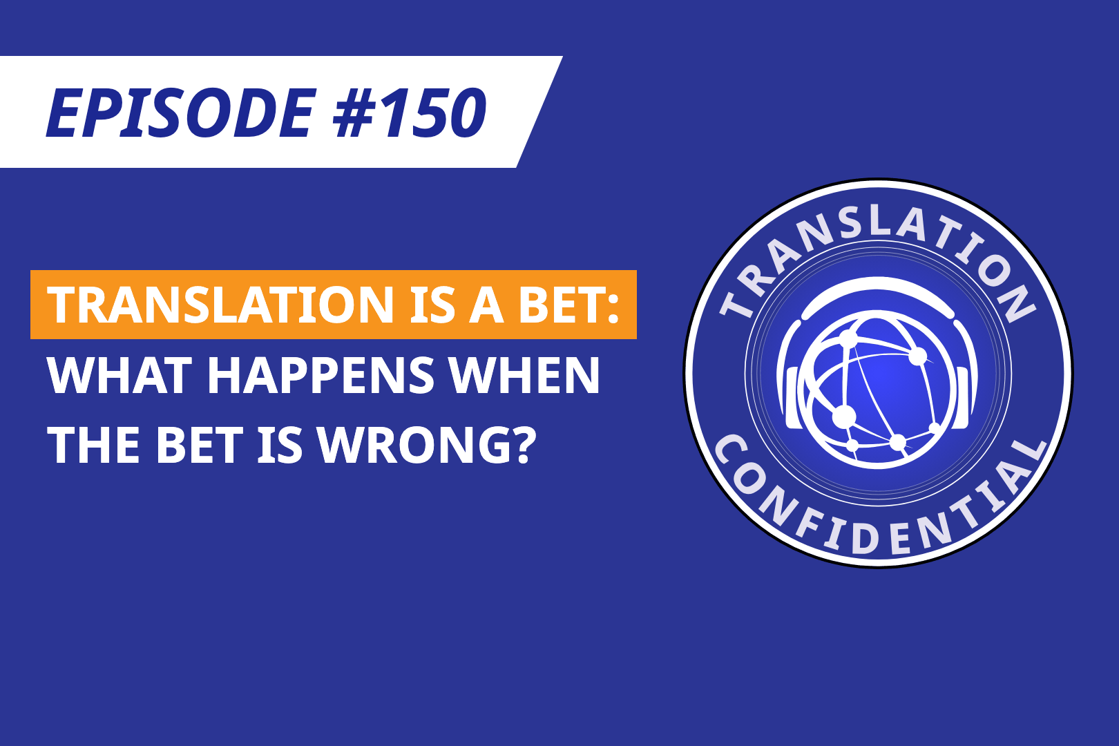 EP 150 — Every Translation Is a Bet: What Happens When the Bet Is Wrong? thumbnail