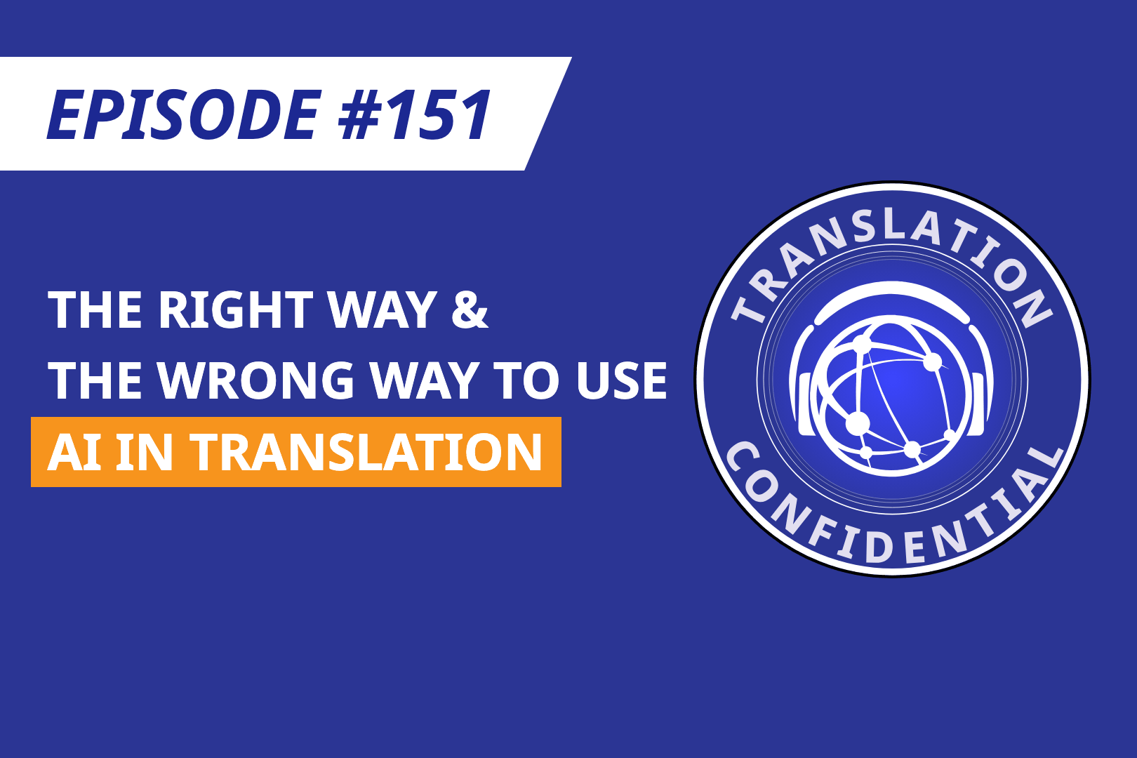 EP 151 — The Right Way and the Wrong Way to Use AI in Translation thumbnail